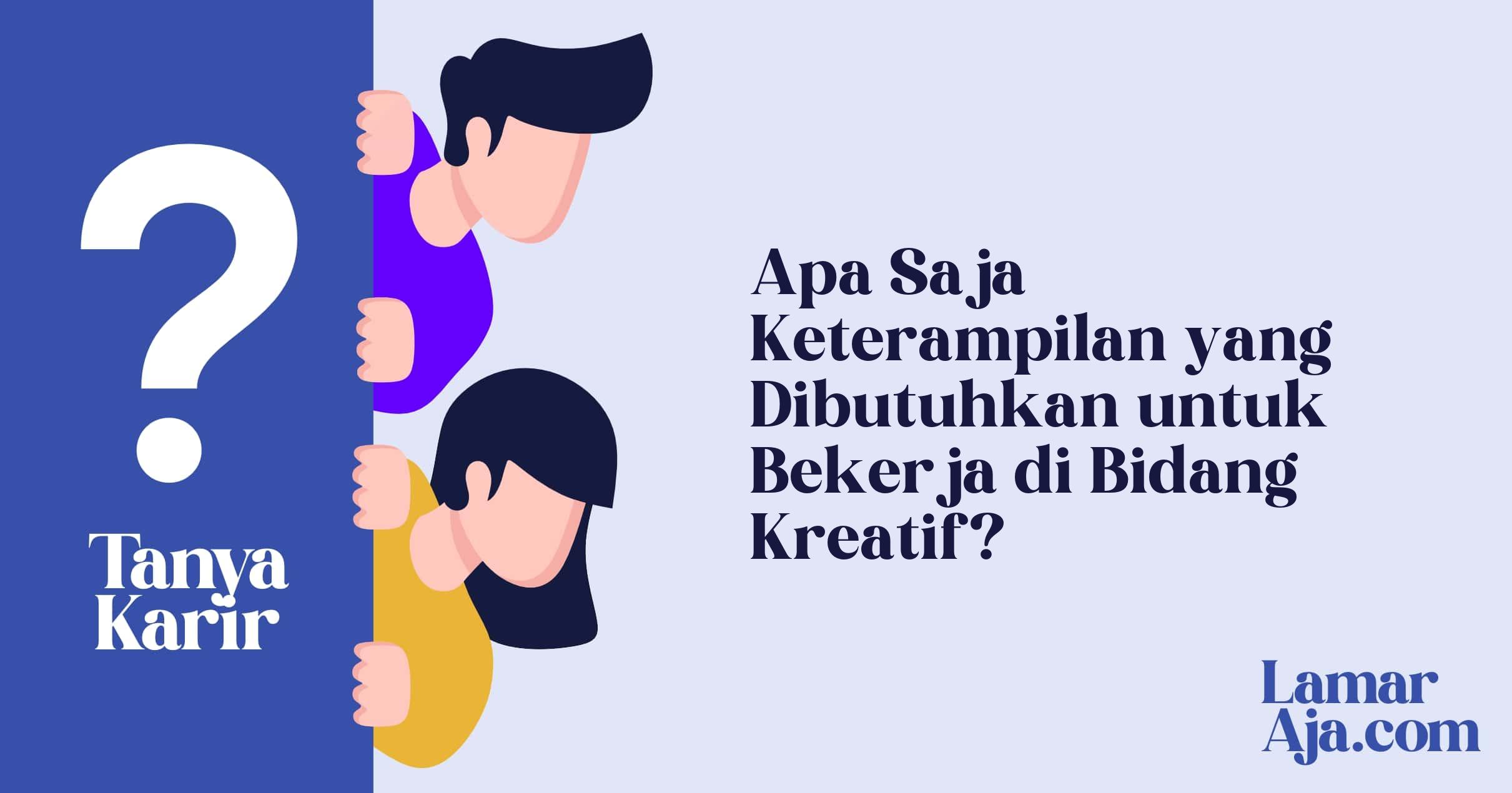 Apa Saja Keterampilan yang Dibutuhkan untuk Bekerja di Bidang Kreatif?